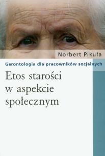 Okładka książki Etos starości w aspekcie społecznym