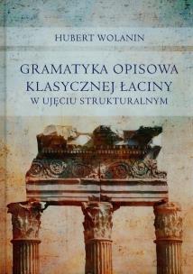 Okładka książki Gramatyka opisowa klasycznej łaciny w ujęciu strukturalnym