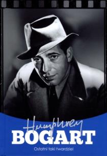 Okładka książki Humphrey Bogart. Ostatni taki twardziel