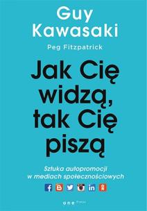 Okładka książki Jak cię widzą, tak cię piszą. Sztuka autopromocji w mediach społecznościowych