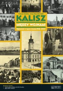 Okładka książki Kalisz między wojnami. Opowieść o życiu miasta...