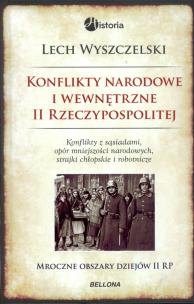 Konflikty narodowe i wewnętrzne w II Rzeczypospolitej. Autor: Wyszczelski Lech. Multiszop.pl Okładka książki Konflikty narodowe i wewnętrzne w II Rzeczypospolitej
