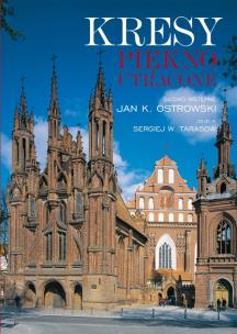 Kresy. Piękno utracone. Autor: Jan K. Ostrowski, Tarasow Sergiej W.. Multiszop.pl Okładka książki Kresy. Piękno utracone