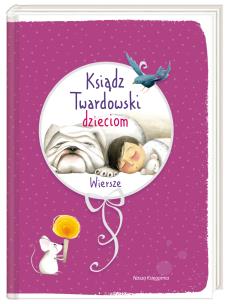 Ksiądz Twardowski dzieciom. Wiersze. Autor: Jan Twardowski. Multiszop.pl Okładka książki Ksiądz Twardowski dzieciom. Wiersze