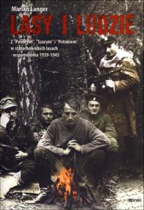 Okładka książki Lasy i ludzie. Z ''Ponurym'', ''Szarym'' i ''Potokiem