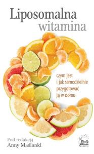Liposomalna witamina C. Autor: Redakcja Anna Maślanka. Multiszop.pl Okładka książki Liposomalna witamina C