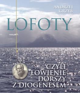 Okładka książki Lofoty czyli łowienie dorszy z Diogenesem