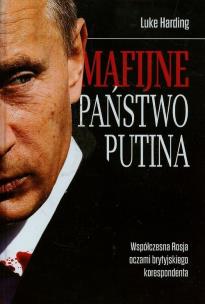 Mafijne Państwo Putina. Autor: Harding Luke. Multiszop.pl Okładka książki Mafijne Państwo Putina
