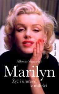 Okładka książki Marilyn. Żyć i umrzeć z miłości TW w.2015