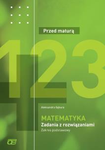 Okładka książki Matematyka Przed maturą Zadania z rozwiązaniami Zakres podstawowy