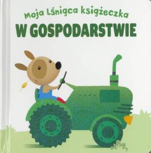 Okładka książki Moja lśniąca książeczka. W gospodarstwie