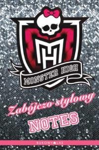 Okładka książki Monster High. Zabójczo stylowy notes