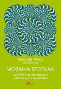 Okładka książki Mozaika spotkań, czyli jak stać się lepszym i zdrowszym człowiekiem