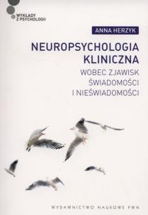 Okładka książki Neuropsychologia kliniczna wobec zjawisk świadom.
