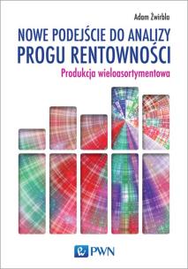 Okładka książki Nowe podejście do analizy progu rentowności. Produkcja wieloasortymentowa