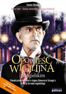 Opowieść wigilijna z angielskim. Ponadczasowy moralitet o skąpcu Ebenezerze Scrooge'u w wersji do nauki angielskiego. Autor: Charles Dickens, Fihel Marta, Jemielniak Dariusz, Komerski Grzegorz Piotr. Multiszop.pl Okładka książki Opowieść wigilijna z angielskim. Ponadczasowy moralitet o skąpcu Ebenezerze Scrooge'u w wersji do nauki angielskiego
