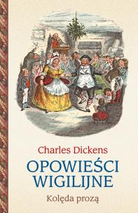 Opowieści wigilijne. Kolęda prozą. Autor: Charles Dickens. Multiszop.pl Okładka książki Opowieści wigilijne. Kolęda prozą