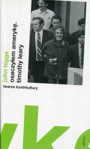 Osaczyłem Amerykę Timothy Leary. Autor: John Higgs. Multiszop.pl Okładka książki Osaczyłem Amerykę Timothy Leary