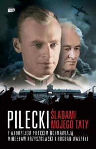 Pilecki Śladami mojego taty. Autor: Mirosław Krzyszkowski, Bogdan Wasztyl. Multiszop.pl Okładka książki Pilecki Śladami mojego taty