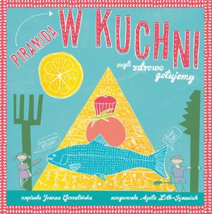 Okładka książki Piramida w kuchni, czyli zdrowo gotujemy