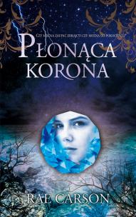 Płonąca korona. Autor: Rae Carson. Multiszop.pl Okładka książki Płonąca korona