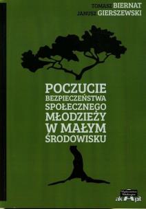 Okładka książki Poczucie bezpieczeństwa społecznego młodzieży w małym środowisku