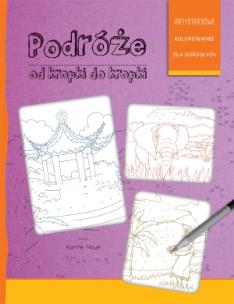 Okładka książki Podróże od kropki do kropki. Antystresowe kolorowanki dla dorosłych
