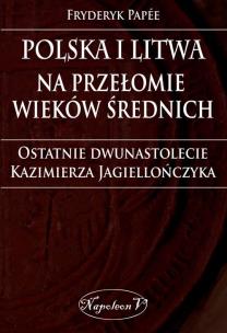 Okładka książki Polska i Litwa na przełomie wieków średnich