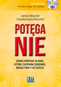 Potęga NIE. Jedno krótkie słowo, które zapewni zdrowie, bogactwo i szczęście - Audiobook. Autor: James Altucher, Altucher Claudia Azula. Multiszop.pl Okładka książki Potęga NIE. Jedno krótkie słowo, które zapewni zdrowie, bogactwo i szczęście - Audiobook