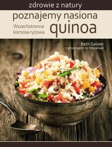 Poznajemy nasiona Quinoa. Autor: Geisler Beth. Multiszop.pl Okładka książki Poznajemy nasiona Quinoa