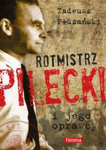 Rotmistrz Pilecki i jego oprawcy. Autor: Płużański Tadeusz M.. Multiszop.pl Okładka książki Rotmistrz Pilecki i jego oprawcy