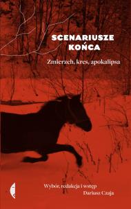 Scenariusze końca. Zmierzch, kres, apokalipsa. Autor: Dariusz Czaja (red.). Multiszop.pl Okładka książki Scenariusze końca. Zmierzch, kres, apokalipsa
