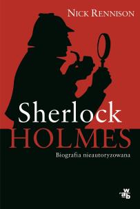 Okładka książki Sherlock Holmes. Biografia nieautoryzowana