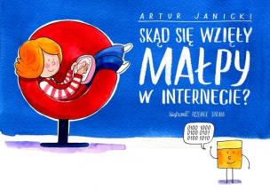 Okładka książki Skąd się wzięły małpy w Internecie?