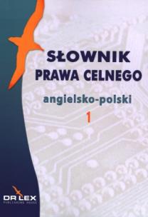 Okładka książki Słownik prawa celnego angielsko-polski