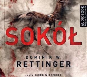 Sokół. Książka audio CD MP3 - Audiobook. Autor: Dominik W. Rettinger. Multiszop.pl Okładka książki Sokół. Książka audio CD MP3 - Audiobook