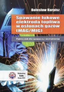 Okładka książki Spawanie łukowe elektrodą topliwą w osłonach gazów Podręcznik dla spawaczy i instruktorów