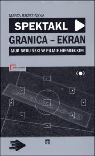 Okładka książki Spektakl granica ekran: mur berliński... + CD