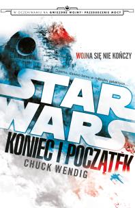 Star Wars. Koniec i początek. Autor: Wendig Chuck. Multiszop.pl Okładka książki Star Wars. Koniec i początek
