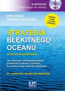 Okładka książki Strategia błękitnego oceanu. Wydanie rozszerzone-Audio. Jak stworzyć niekwestionowaną przestrzeń rynkową i sprawić, by konkurencja stała się nieistotna - Audiobook