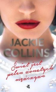 Świat jest pełen żonatych mężczyzn. Autor: Jackie Collins. Multiszop.pl Okładka książki Świat jest pełen żonatych mężczyzn