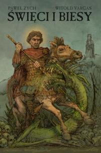 Święci i Biesy. Autor: Bartłomiej Grzegorz Sala;Witold Vargas;Paweł Zych. Multiszop.pl Okładka książki Święci i Biesy