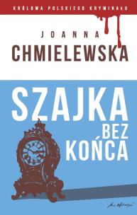 Okładka książki Szajka bez końca. Kolekcja: Królowa polskiego kryminału. Część 26