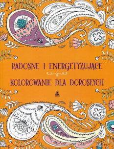 Okładka książki Sztuka uważności Radosne i energetyzujące kolorowanie dla dorosłych