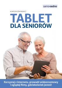 Tablet dla seniorów. Autor: Serafinowicz Agnieszka. Multiszop.pl Okładka książki Tablet dla seniorów