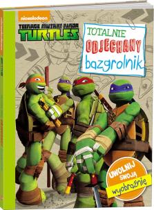 Okładka książki TMNT Wojownicze Żółwie Ninja. Totalnie odjechany bazgrolnik