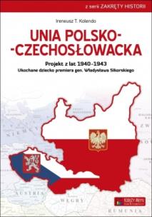 Unia polsko-czechosłowacka. Autor: Kolendo Ireneusz T.. Multiszop.pl Okładka książki Unia polsko-czechosłowacka