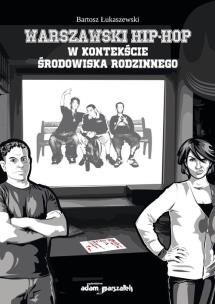 Okładka książki Warszawski hip-hop w kontekście środowiska rodzinnego