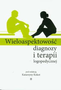 Opakowanie Wieloaspektowość diagnozy i terapii logopedycznej