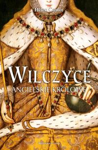Wilczyce Angielskie królowe. Autor: Helen Castor. Multiszop.pl Okładka książki Wilczyce Angielskie królowe